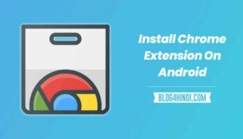 Android Mobile मे Chrome Extension को Install कैसे करें ?