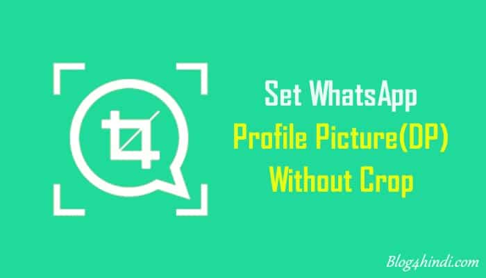 How to Set Whatsapp DP (Profile Picture) Without Cropping